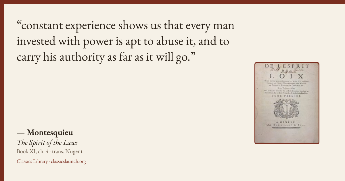 Quote card: constant experience shows us that every man invested with power is apt to abuse