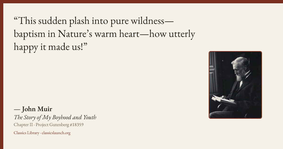 Quote card: This sudden plash into pure wildness—baptism in Nature’s warm heart—how utterly