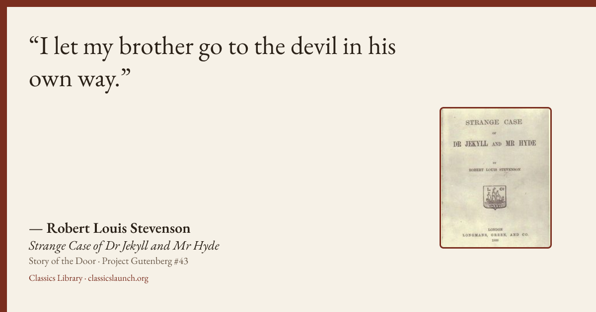 Quote card: I let my brother go to the devil in his own way.