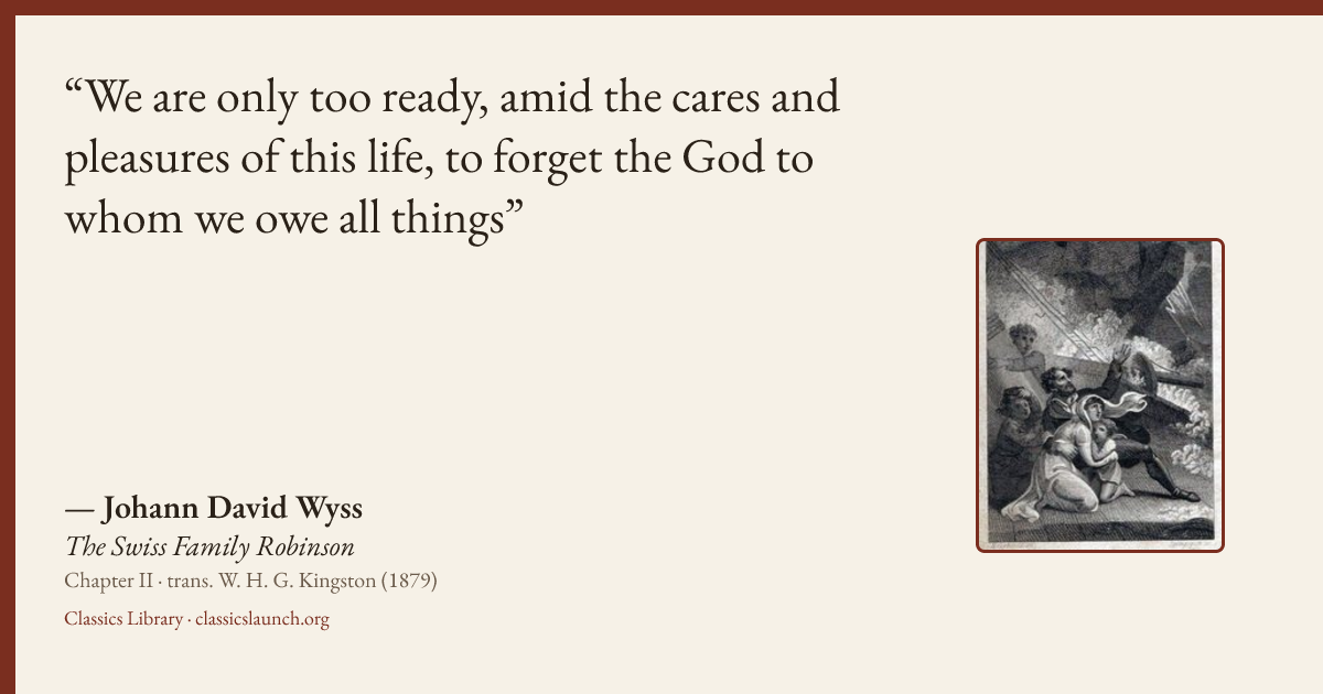 Quote card: We are only too ready, amid the cares and pleasures of this life, to forget the