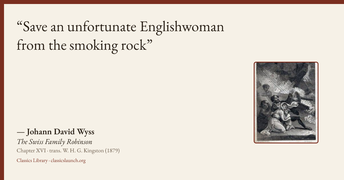 Quote card: Save an unfortunate Englishwoman from the smoking rock