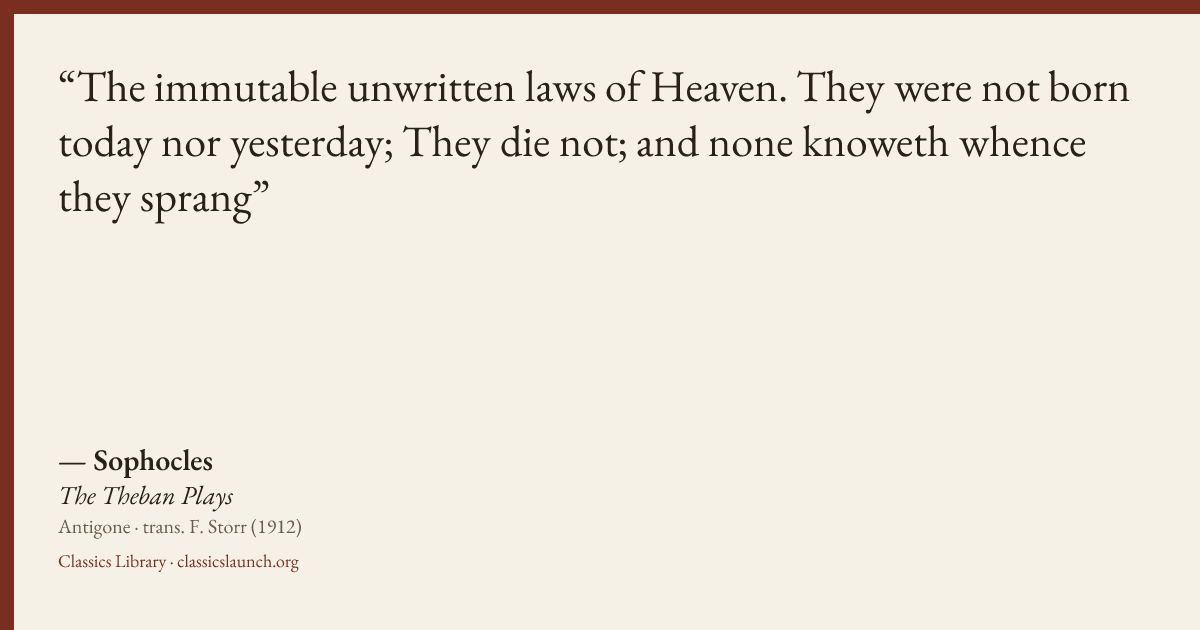 Quote card: The immutable unwritten laws of Heaven. They were not born today nor yesterday;