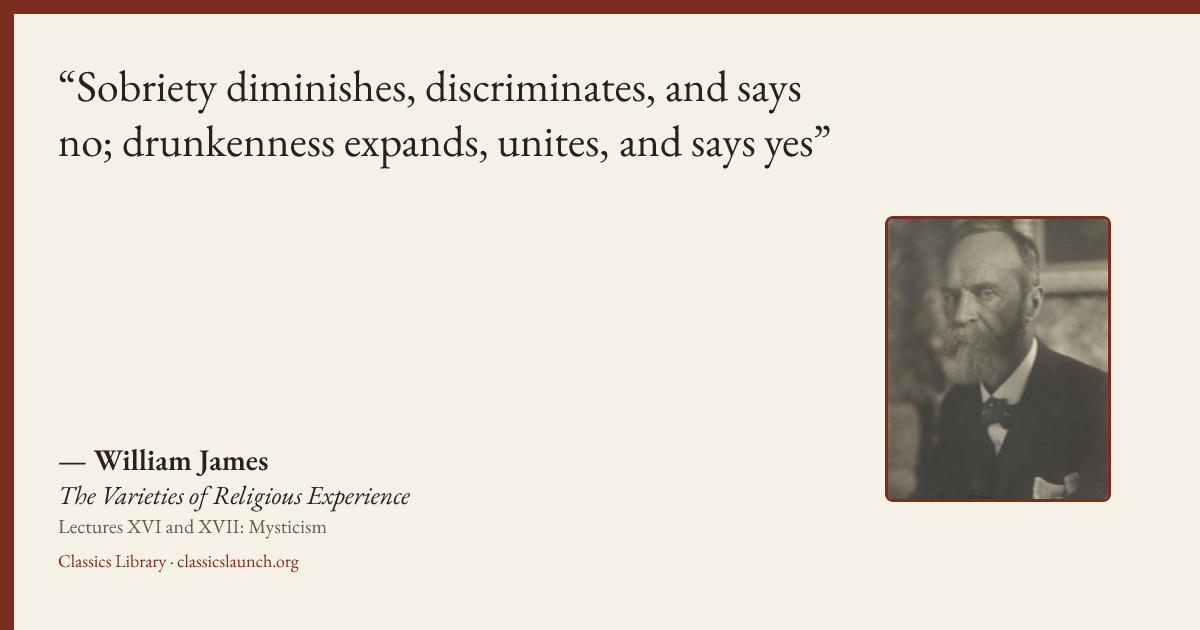 Quote card: Sobriety diminishes, discriminates, and says no; drunkenness expands, unites, an