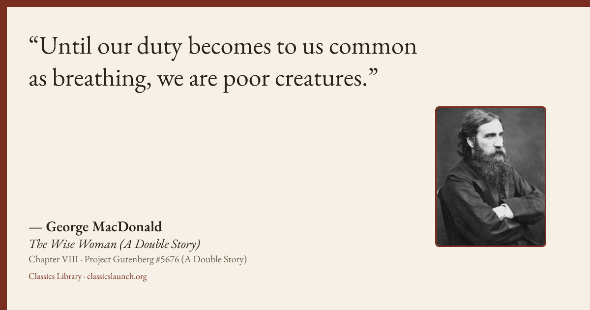 Quote card: Until our duty becomes to us common as breathing, we are poor creatures.