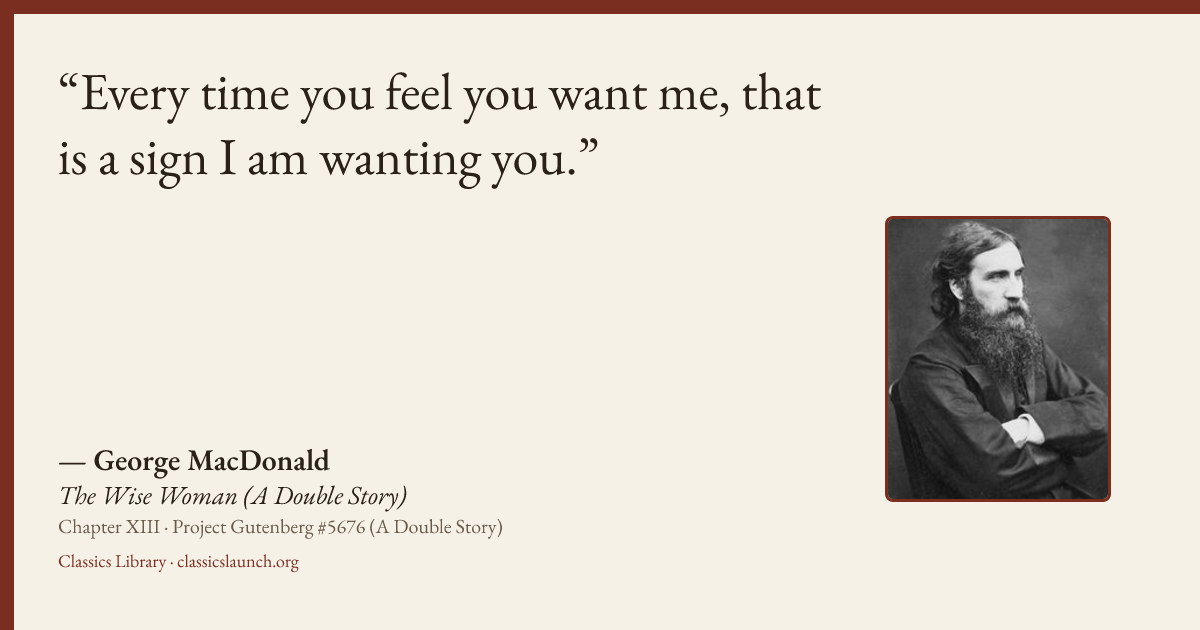 Quote card: Every time you feel you want me, that is a sign I am wanting you.