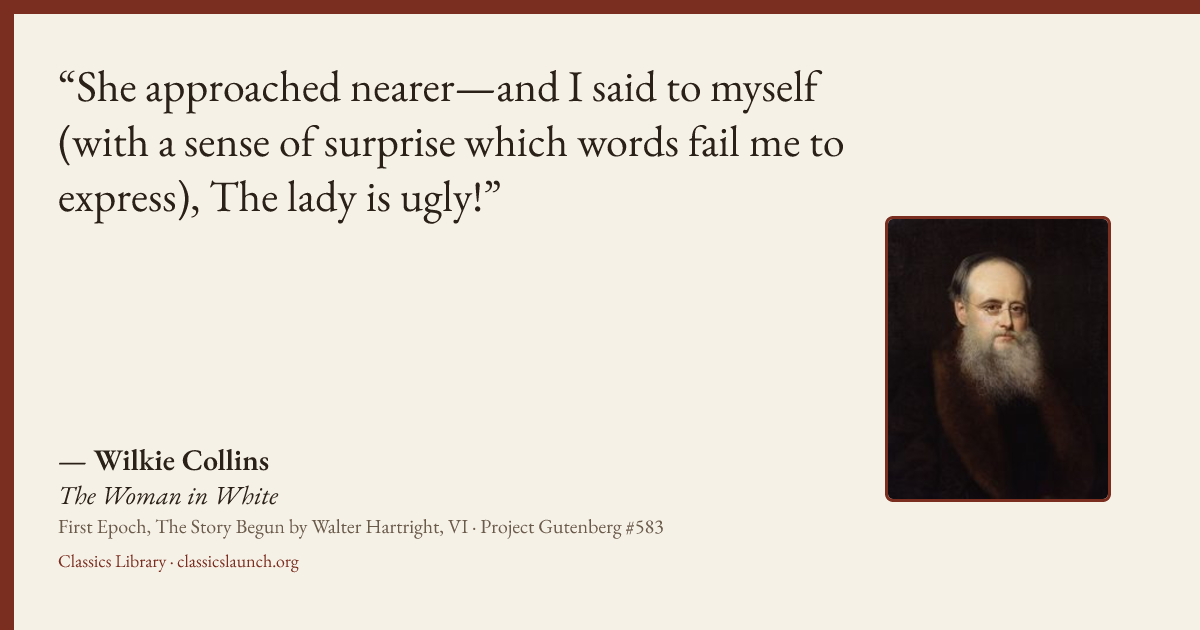 Quote card: She approached nearer—and I said to myself (with a sense of surprise which words
