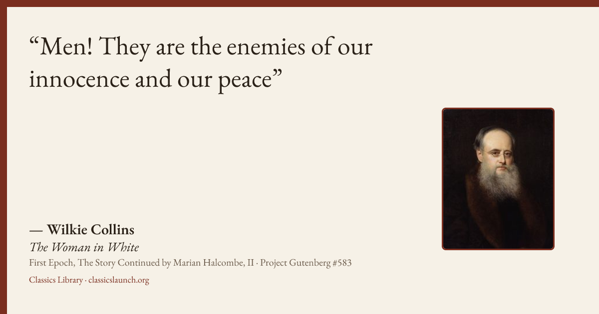 Quote card: Men! They are the enemies of our innocence and our peace