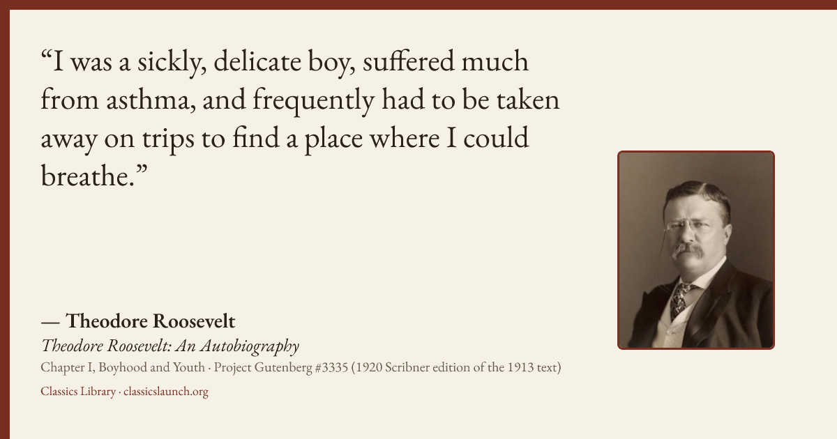 Quote card: I was a sickly, delicate boy, suffered much from asthma, and frequently had to b