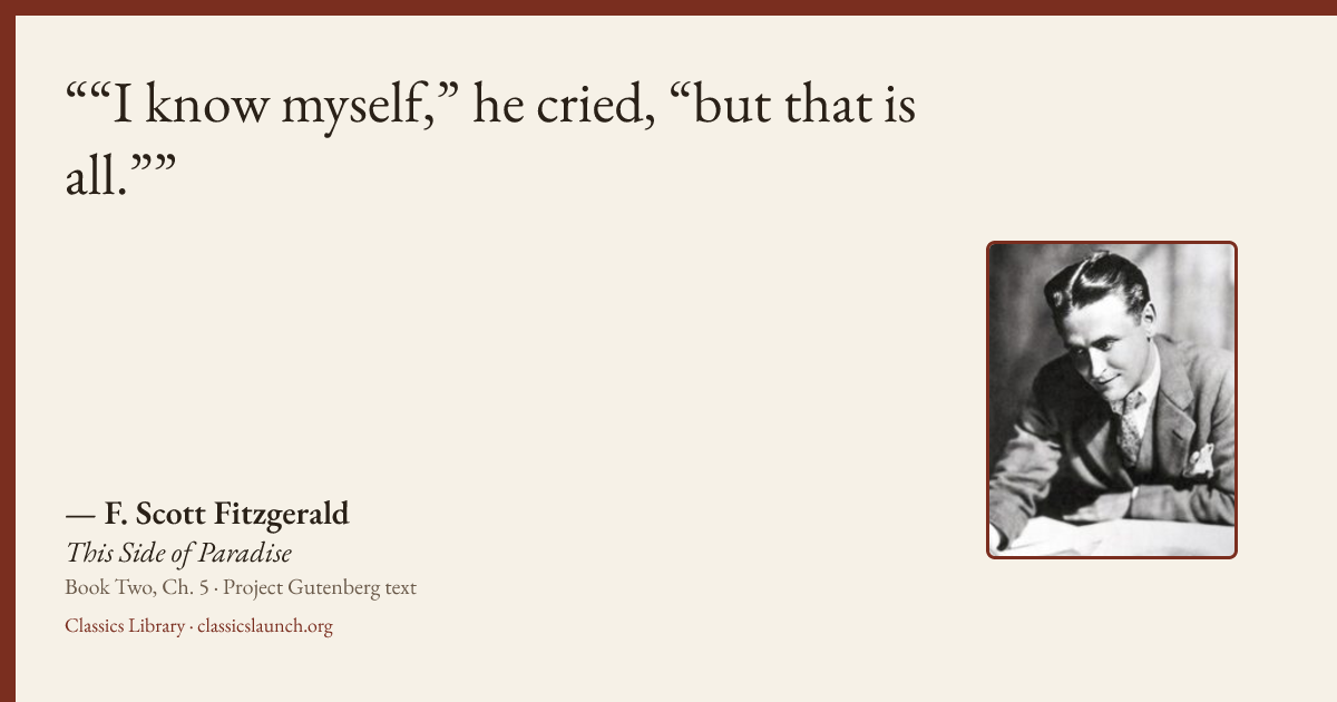 Quote card: “I know myself,” he cried, “but that is all.”