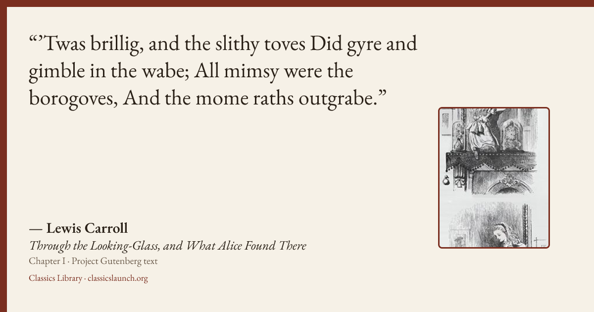 Quote card: ’Twas brillig, and the slithy toves Did gyre and gimble in the wabe; All mimsy w