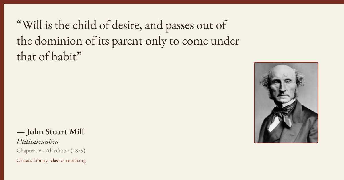 Quote card: Will is the child of desire, and passes out of the dominion of its parent only t