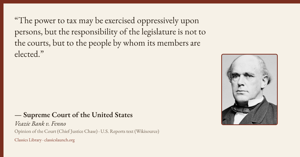 Quote card: The power to tax may be exercised oppressively upon persons, but the responsibil