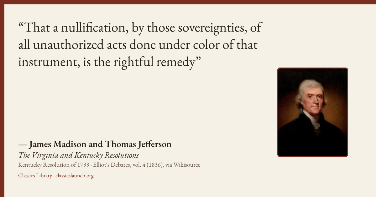 Quote card: That a nullification, by those sovereignties, of all unauthorized acts done unde