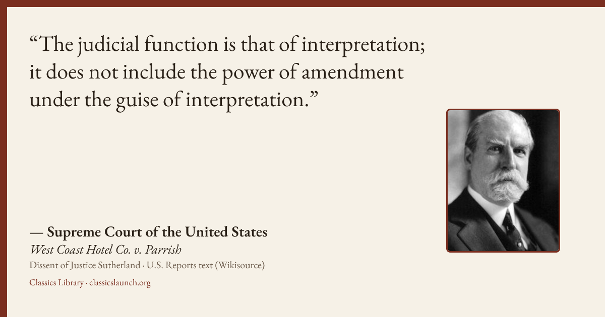 Quote card: The judicial function is that of interpretation; it does not include the power o