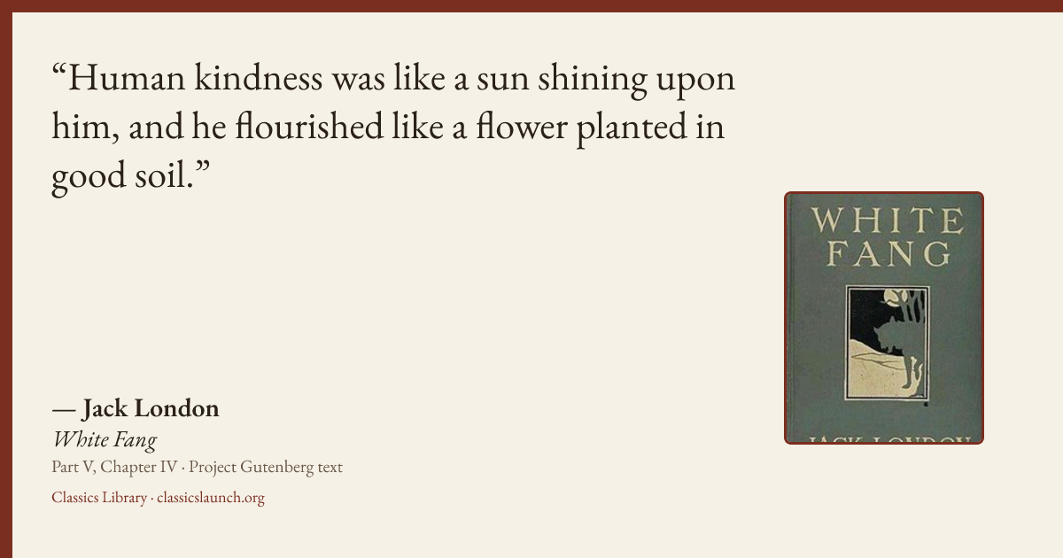 Quote card: Human kindness was like a sun shining upon him, and he flourished like a flower