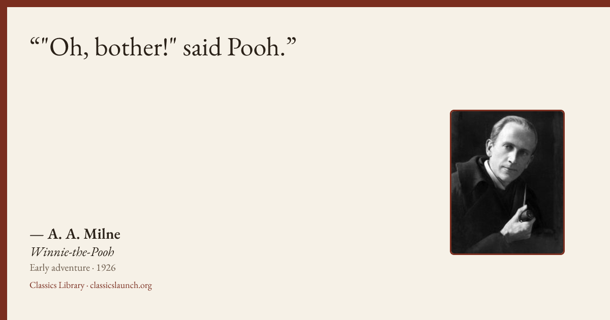 Quote card: "Oh, bother!" said Pooh.