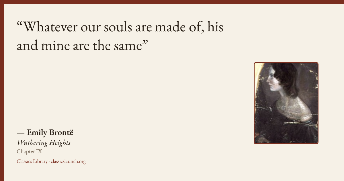 Quote card: Whatever our souls are made of, his and mine are the same